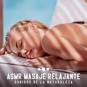 ASMR Masaje Relajante: Sonidos de la Naturaleza, Tratamientos Vorporales, Termales - Relajante Conjunto de Música Zen