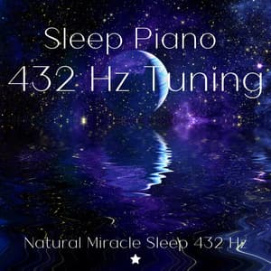 Sleep Piano - Natural Miracle Sleep 432 Hz
