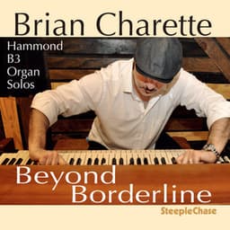 Beyond Borderline - Brian Charette