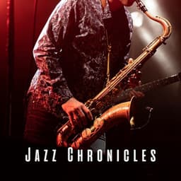 Jazz Chronicles: Lounge Soundscapes - Jazz Chill Out Lounge