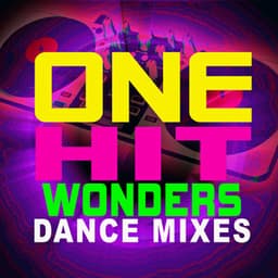 One Hit Wonders – Dance Mixes - Ultimate Dance Hits