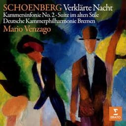 Schoenberg: Verklärte Nacht, Kammersinfonie No. 2 & Suite im alten Stile - Arnold Schoenberg