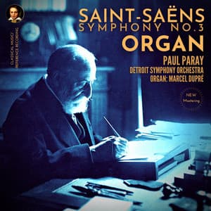 Saint-Saëns: Symphony No. 3 in C Minor, Op. 78 "Organ" by Paul Paray - Camille Saint-Saëns