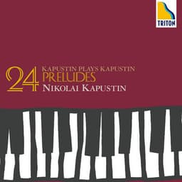 Kapustin:24 Preludes - Nikolai Kapustin