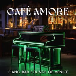 Café Amore: Piano Bar Sounds of Venice - Smooth Jazz, Intimate Ambiance, Romantic Night - Frédéric Pianobar