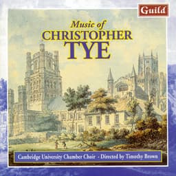 Tye: Choral Music - Christopher Tye