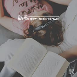 Quieting Brown Noise for Peace - Brown Noise