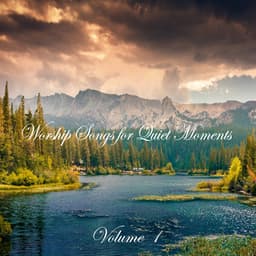 Worship Songs for Quiet Moments, Vol. 1 - Praise and Worship Orchestra