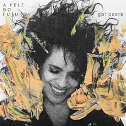 A Pele do Futuro - Gal Costa
