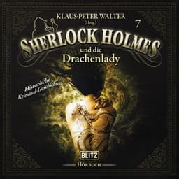 Neues von Sherlock Holmes - Die Hörbücher - Folge 7: Sherlock Holmes und die Drachenlady - BLITZ Hörbücher