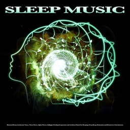 Sleep Music: Binaural Beats, Isochronic Tones, Theta Waves, Alpha Waves, Solfeggio Healing Frequencies and Ambient Music For Sleeping, Deep Sleep, Relaxation and Brainwave Entrainment - Binaural Beats Sleep