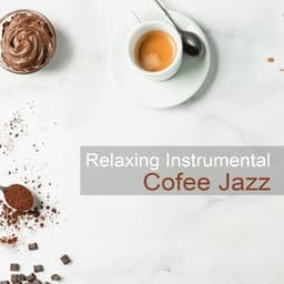 Relaxing Instrumental Coffee Jazz – Time to Meeting with Friends, Long Talking, Together Ambience, Coffee Time - Smooth Jazz Creator