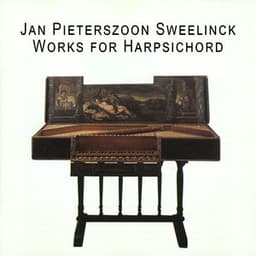 Sweelinck: Works for Harpsichord - Jan Pieterszoon Sweelinck