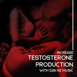 Increase Testosterone Production with 528 Hz Music - Zhang Umeda