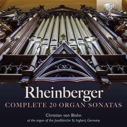 Rheinberger: Complete 20 Organ Sonatas - Josef Rheinberger