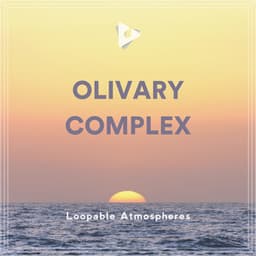 Olivary Complex - Loopable Atmospheres
