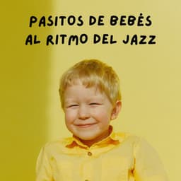 Pasitos De Bebés Al Ritmo Del Jazz - Jazz para bebés