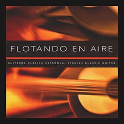 Flotando en Aire - Guitarra Clásica Española, Spanish Classic Guitar