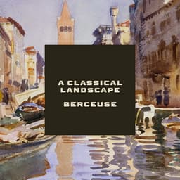 "A Classical Landscape" - Berceuse - Claude Debussy