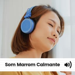 Som Marrom Calmante - Ruido Marrón Para Dormir