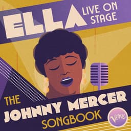 Ella Live on Stage: The Johnny Mercer Songbook - Ella Fitzgerald