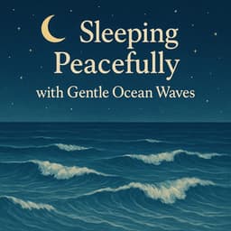 Sleeping Peacefully with Gentle Ocean Waves - Waves for Sleep