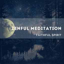 Zenful Meditation - Faithful Spirit - Quarantine Meditation