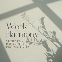 Work Harmony: Music for Balanced Productivity - Calm Harmony