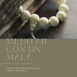 Meditar con un Mala: Música Ultra Relajante para Calmar la Mente - Mentes Brillantes Guru