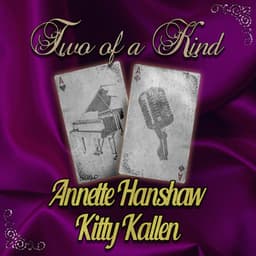 Two of a Kind: Annette Hanshaw & Kitty Kallen - Annette Hanshaw