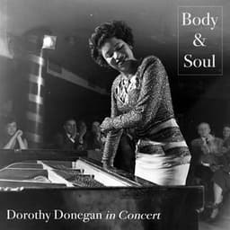 Body & Soul - Dorothy Donegan in Concert - Dorothy Donegan
