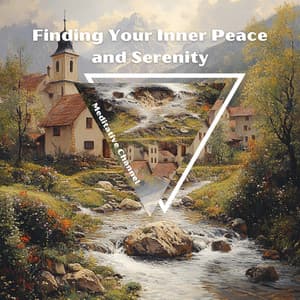 Finding Your Inner Peace and Serenity - Meditative Channel