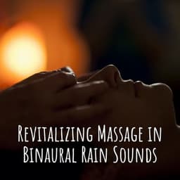 Revitalizing Massage in Binaural Rain Sounds - Binaural Beats MT