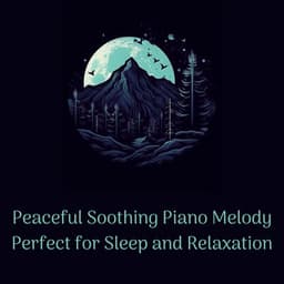 Peaceful Soothing Piano Melody - Perfect for Sleep and Relaxation - Night Ambience Lovers