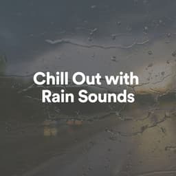 Chill Out with Rain Sounds - Sound FX of Nature