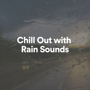 Chill Out with Rain Sounds - Sound FX of Nature