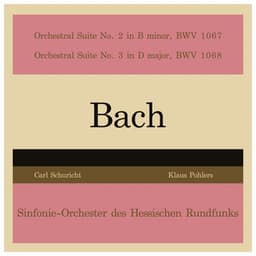Bach: Orchestral Suite No. 2 in B Minor, BWV 1067 - Orchestral Suite No. 3 in D Major, BWV 1068 - Johann Sebastian Bach