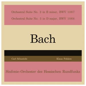 Bach: Orchestral Suite No. 2 in B Minor, BWV 1067 - Orchestral Suite No. 3 in D Major, BWV 1068 - Johann Sebastian Bach