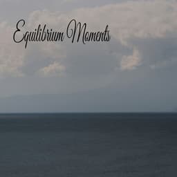 Equilibrium Moments - Música Relajante
