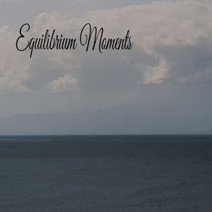 Equilibrium Moments - Música Relajante