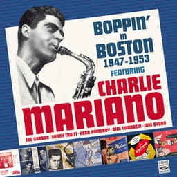 Boppin' in Boston 1947-1953. Vol. 2 - Charlie Mariano