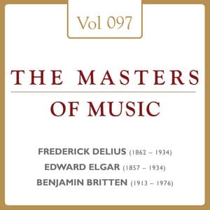 Frederick Delius & Edward William Elgar & Benjamin Britten: Masters of Music, Vol. 97 - Benno Moiseiwitsch