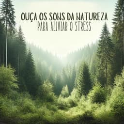 Ouça Os Sons da Natureza para Aliviar o Stress - Hipnose Natureza Sons Coleção