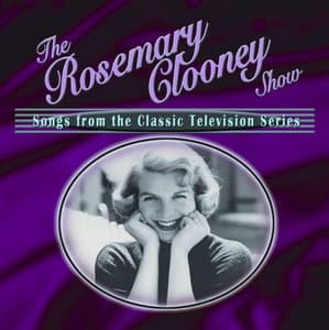 The Rosemary Clooney Show: Songs From The Classic Television Series - Rosemary Clooney