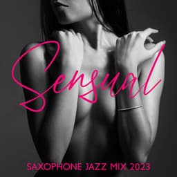 Sensual Saxophone Jazz Mix 2023 - Jazz Saxophone