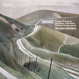 Bridge: Piano Quartet, Violin Sonata, Cello Sonata & Other Chamber Works - Frank Bridge