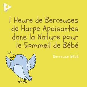 1 Heure de Berceuses de Harpe Apaisantes dans la Nature pour le Sommeil de Bébé - Berceuse bébé
