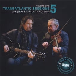 Transatlantic Sessions - Series 5: Volume One - Aly Bain and Jerry Douglas