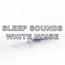 Sleep Sounds White Noise - Sleep Sounds White Noise