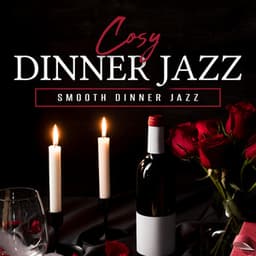 Cozy Dinner Jazz - Smooth Dinner Jazz